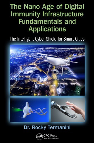 The Nano Age Of Digital Immunity Infrastructure Fundamentals And Applications The Intelligent Cyber Shield For Smart Cities Termanini