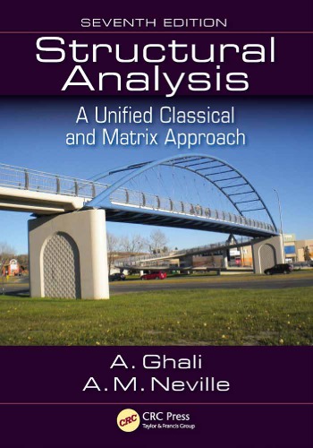 Structural Analysis A Unified Classical And Matrix Approach Seventh Edition New Edition 7 Ghali