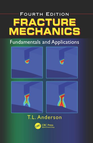 Fracture Mechanics Fundamentals And Applications Fourth Edition 4th Ted L Anderson