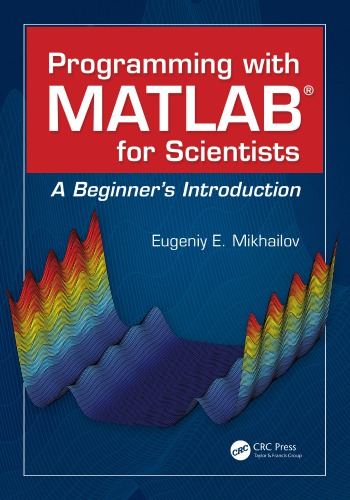 Programming With Matlab For Scientists A Beginners Introduction 1st Eugeniy E Mikhailov
