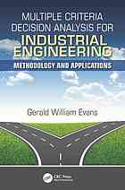 Multiple Criteria Decision Analysis For Industrial Engineering Methodology And Applications Evans