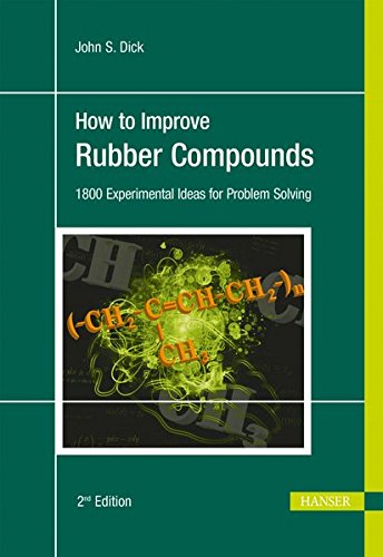 How To Improve Rubber Compounds 1800 Experimental Ideas For Problem Solving 2nd Ed Dick