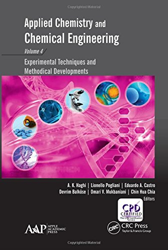 Applied Chemistry And Chemical Engineering Volume 4 Experimental Techniques And Methodical Developments 1st Edition A K Haghi