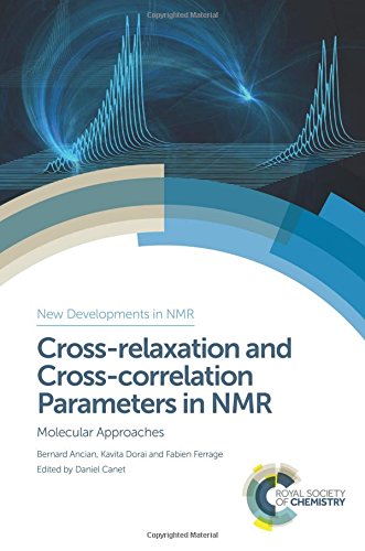 Crossrelaxation And Crosscorrelation Parameters In Nmr Molecular Approaches 1st Edition Daniel Canet