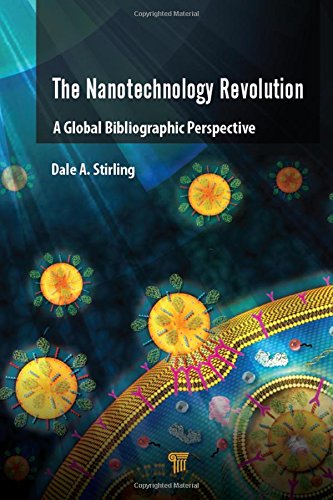 The Nanotechnology Revolution A Global Bibliographic Perspective 1st Edition Dale A Stirling