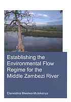 Establishing The Environmental Flow Regime Of The Middle Zambezi River Mwelwamutekenya