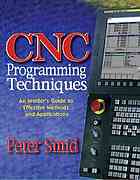 Cnc Programming Techniques An Insiders Guide To Effective Methods And Applications 1st Ed Smid
