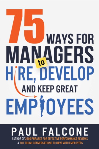 75 Ways For Managers To Hire Develop And Keep Great Employees Unabridged Dixon