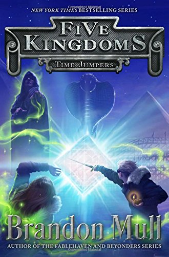 Five Kingdoms 5 Time Jumpers Brandon Mull