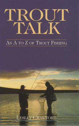 Trout Talk An A To Z Of Trout Fishing Lesley Crawford