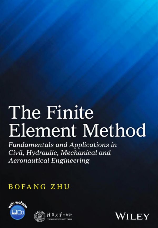 The Finite Element Method Fundamentals And Applications In Civil Hydraulic Mechanical And Aeronautical Engineering Bofang Zhu