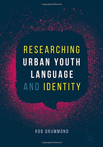 Researching Urban Youth Language And Identity Rob Drummond