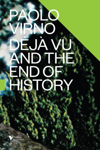 Dj Vu And The End Of History Paolo Virno