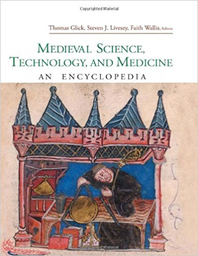 Medieval Science Technology And Medicine An Encyclopedia Thomas F Glick Steven Livesey Faith Wallis