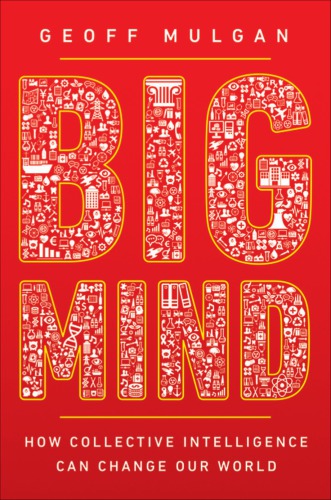Big Mind How Collective Intelligence Can Change Our World Geoff Mulgan