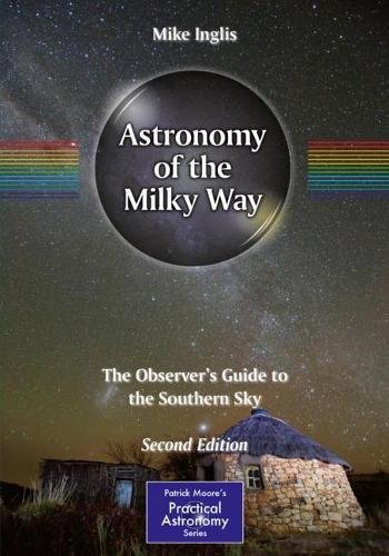 Astronomy Of The Milky Way The Observers Guide To The Southern Sky 2nd Ed 2018 Mike Inglis
