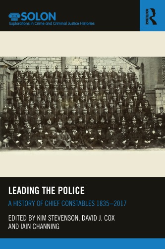Leading The Police A History Of Chief Constables 18352017 Kim Stevenson
