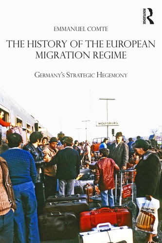 The History Of The European Migration Regime Germanys Strategic Hegemony Emmanuel Comte