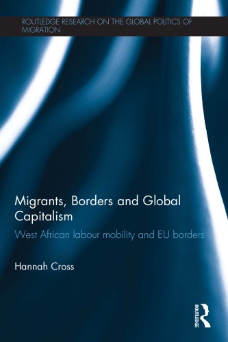 Migrants Borders And Global Capitalism West African Labour Mobility And Eu Borders Hannah Cross