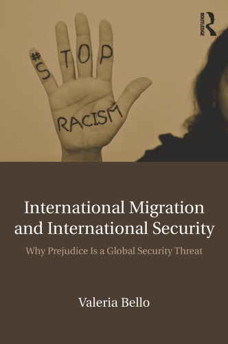 International Migration And International Security Why Prejudice Is A Global Security Threat Valeria Bello