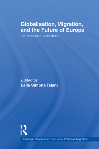 Globalisation Migration And The Future Of Europe Insiders And Outsiders Leila Simona Talani Ed
