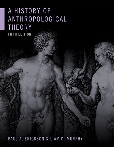 A History Of Anthropological Theory 5th Paul A Erickson Liam D Murphy