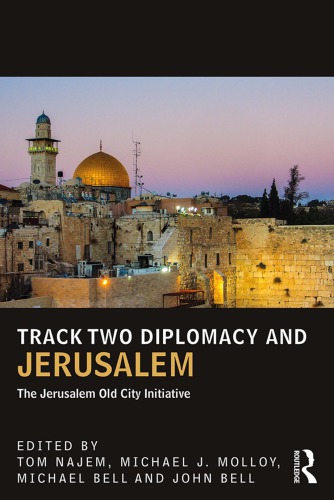 Track Two Diplomacy And Jerusalem The Jerusalem Old City Initiative Tom Najem