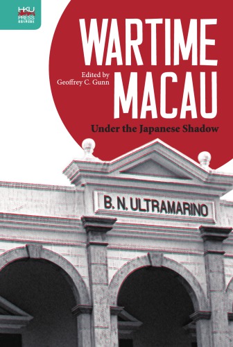 Wartime Macau Under The Japanese Shadow Geoffrey Gunn
