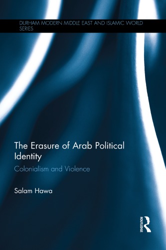 The Erasure Of Arab Political Identity Colonialism And Violence Salam Hawa