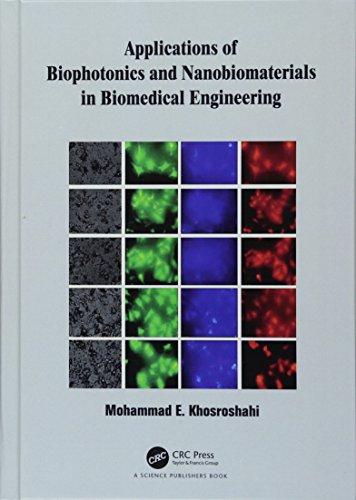 Applications Of Biophotonics And Nanobiomaterials In Biomedical Engineering 1st Edition Mohammad E Khosroshahi