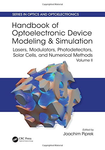 Handbook Of Optoelectronic Device Modeling And Simulation Lasers Modulators Photodetectors Solar Cells And Numerical Methods Volume 2 1st Edition Joachim Piprek