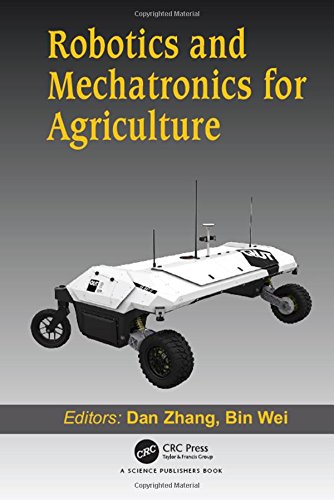 Robotics And Mechatronics For Agriculture 1st Edition Dan Zhang