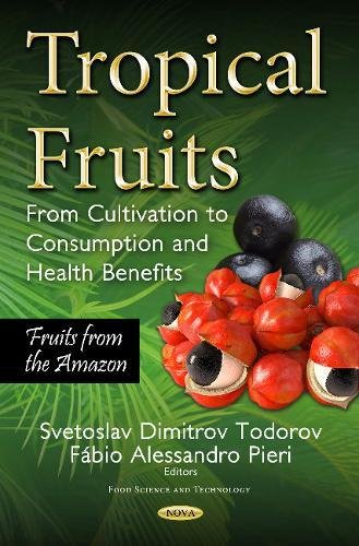 Tropical Fruits From Cultivation To Consumption And Health Benefits Fruits From The Amazon Svetoslav Dimitrov
