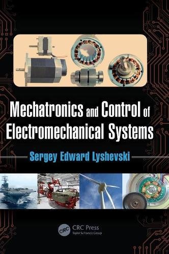 Mechatronics And Control Of Electromechanical Systems 1st Edition Sergey Edward Lyshevski