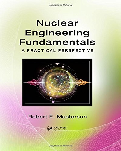 Nuclear Engineering Fundamentals A Practical Perspective 1st Edition Robert E Masterson