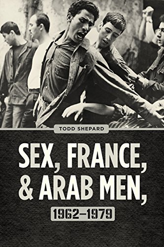 Sex France And Arab Men 19621979 1st Edition Todd Shepard