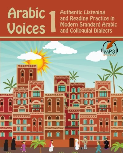 Arabic Voices 1 Authentic Listening And Reading Practice In Modern Standard Arabic And Colloquial Dialects Volume 1 1st Edition Matthew Aldrich