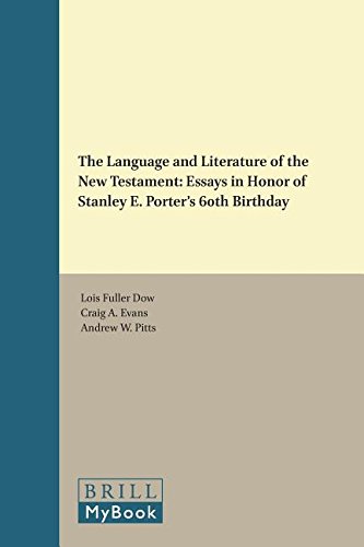 The Language And Literature Of The New Testament Essays In Honor Of Stanley E Porters 60th Birthday Lois K Fuller Dow