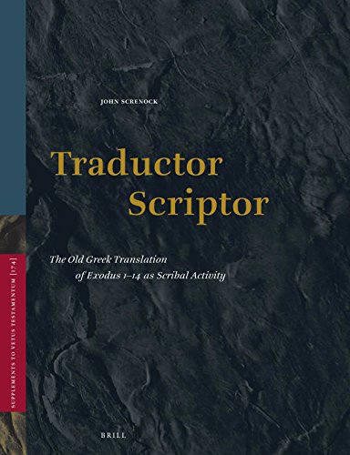 Traductor Scriptor The Old Greek Translation Of Exodus 114 As Scribal Activity John Screnock