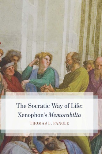 The Socratic Way Of Life Xenophons Memorabilia 1st Edition Thomas L Pangle