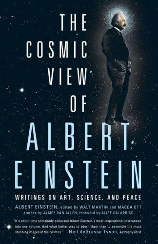 The Cosmic View Of Albert Einstein Writings On Art Science And Peace Albert Einstein