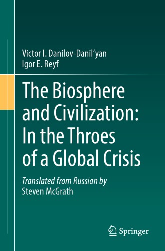 The Biosphere And Civilization In The Throes Of A Global Crisis Victor I Danilovdanilyan