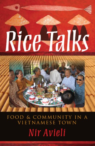 Rice Talks Food And Community In A Vietnamese Town Nir Avieli