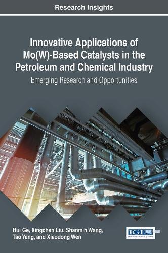 Innovative Applications Of Mowbased Catalysts In The Petroleum And Chemical Industry Emerging Research And Opportunities Hui Ge