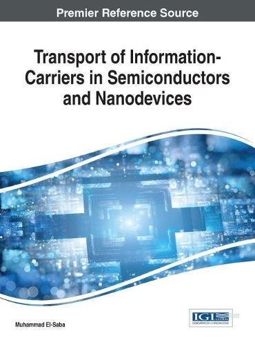 Transport Of Informationcarriers In Semiconductors And Nanodevices 1st Edition Muhammad Elsaba