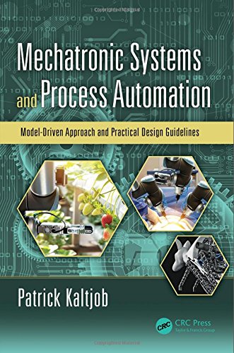 Mechatronic Systems And Process Automation Modeldriven Approach And Practical Design Guidelines 1st Edition Patrick Oj Kaltjob