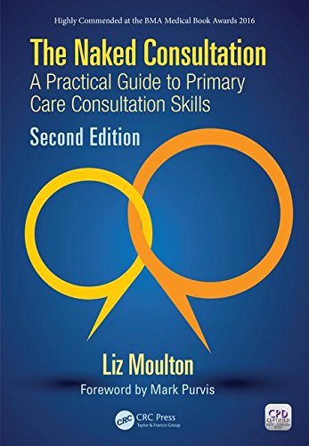 The Naked Consultation A Practical Guide To Primary Care Consultation Skills 2nd Edition Liz Moulton