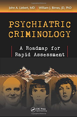 Psychiatric Criminology A Roadmap For Rapid Assessment 1st Edition John A Liebert