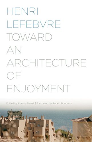 Toward An Architecture Of Enjoyment 1st Edition Henri Lefebvre