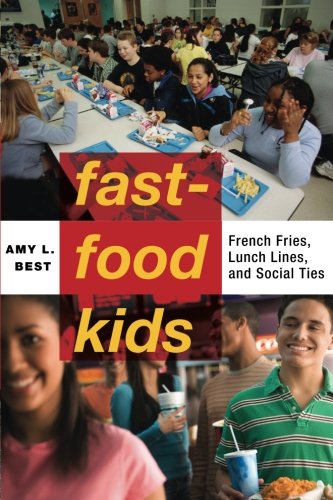 Fastfood Kids French Fries Lunch Lines And Social Ties Reprint Amy L Best
